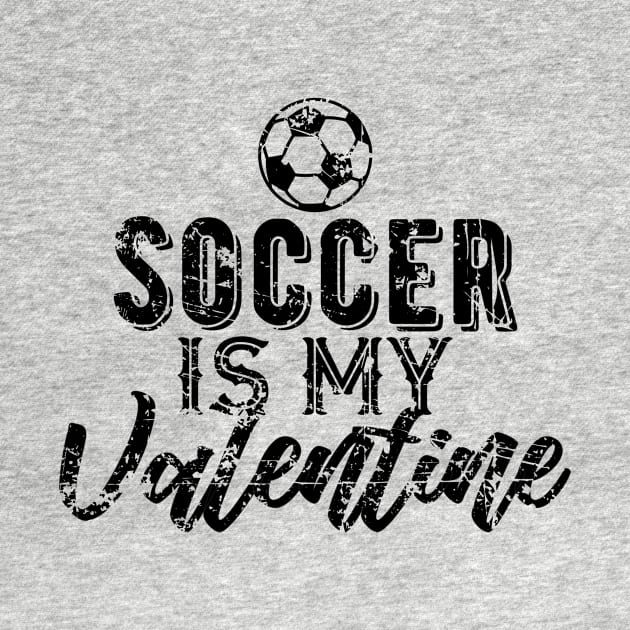 Soccer is My Valentine Gift for Soccer Fans by DimDom